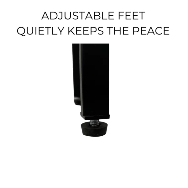 Adjustable feet for stability and peace.