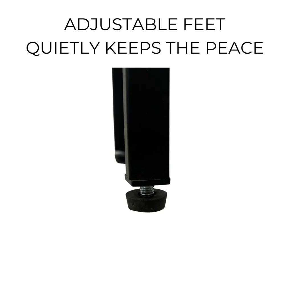 Adjustable leg feet for stability and balance.